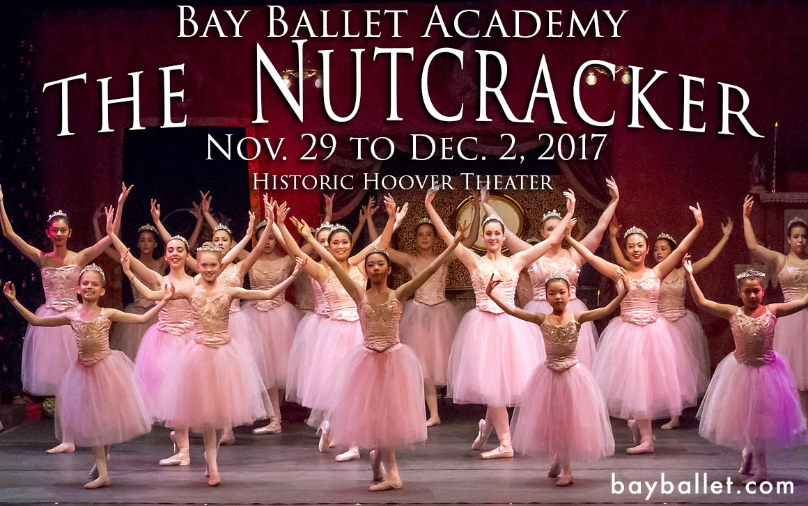 Bay Ballet Academy The Nutcracker November 29 to December 2 at the Historic Hoover Theater www.bayballet.com/nutcracker